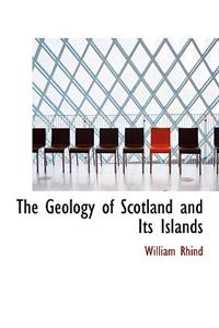 The Geology of Scotland and Its Islands