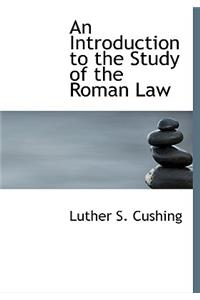 An Introduction to the Study of the Roman Law
