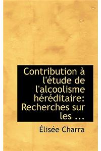 Contribution an L'Actude de L'Alcoolisme Hacracditaire