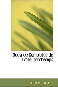 Oeuvres Completes de Emile DesChamps