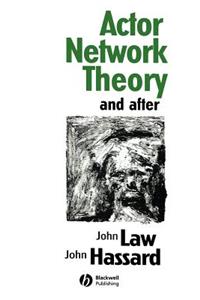 Actor Network Theory and After