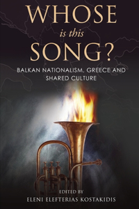 Whose is this Song? Balkan Nationalism, Greece and Shared Culture
