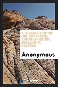 A Memorial of the Life, Character, and Death of Rev. Benjamin F. Hosford