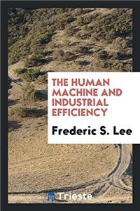 THE HUMAN MACHINE AND INDUSTRIAL EFFICIE