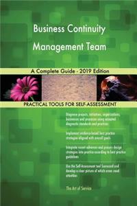 Business Continuity Management Team A Complete Guide - 2019 Edition