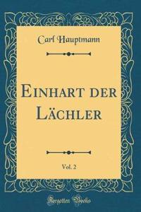Einhart Der Lï¿½chler, Vol. 2 (Classic Reprint)