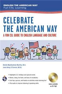 Celebrate the American Way: A Fun ESL Guide to English Language & Culture in the U.S. (Book + Audio)