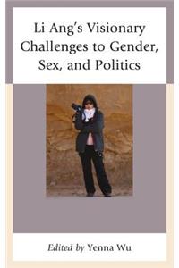 Li Ang's Visionary Challenges to Gender, Sex, and Politics