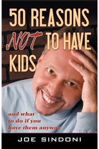 50 Reasons Not to Have Kids