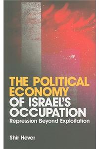 Political Economy of Israel's Occupation: Repression Beyond Exploitation
