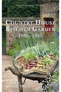 The Country House Kitchen Garden 1600-1950