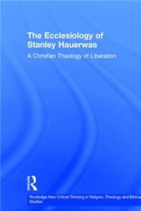The Ecclesiology of Stanley Hauerwas