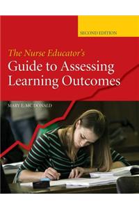 The Nurse Educator's Guide to Assessing Learning Outcomes