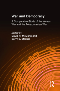 War and Democracy: A Comparative Study of the Korean War and the Peloponnesian War: A Comparative Study of the Korean War and the Peloponnesian War