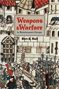 Weapons and Warfare in Renaissance Europe