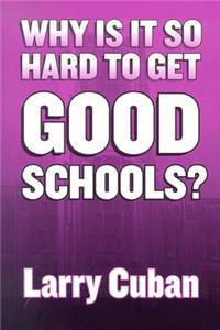 Why Is It So Hard to Get Good Schools?