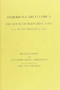 Lorca: The House of Bernarda Alba: A Drama of Women in the Villages of Spain