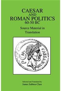 Caesar and Roman Politics, 60-50 B.C.