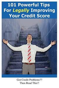 101 Powerful Tips for Legally Improving Your Credit Score