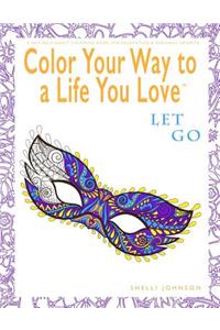 Color Your Way To A Life You Love