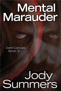 Mental Marauder: Dark Canvas Book 3