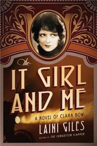 It Girl and Me: A Novel of Clara Bow