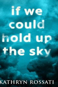 If We Could Hold Up The Sky