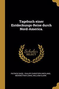 Tagebuch einer Entdeckungs-Reise durch Nord-America.