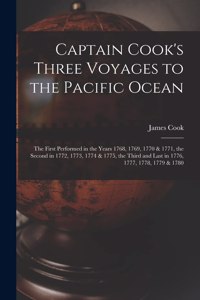 Captain Cook's Three Voyages to the Pacific Ocean [microform]