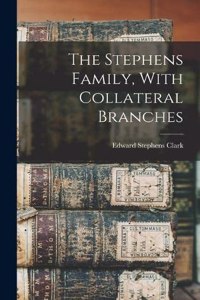 Stephens Family, With Collateral Branches