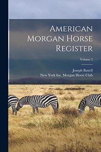 American Morgan Horse Register; Volume 2