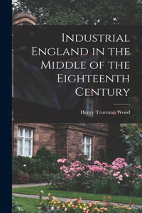 Industrial England in the Middle of the Eighteenth Century