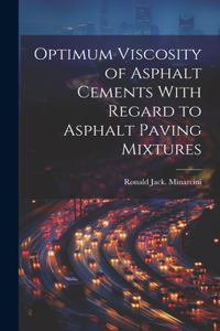 Optimum Viscosity of Asphalt Cements With Regard to Asphalt Paving Mixtures