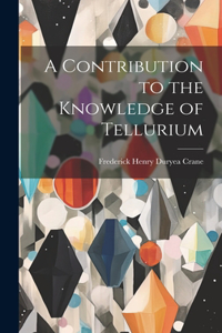 Contribution to the Knowledge of Tellurium