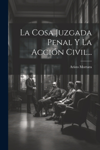 La Cosa Juzgada Penal Y La Acción Civil...
