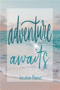 Adventure Awaits - Vacation Planner