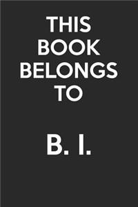 This Book Belongs To B. I.