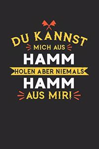 Du Kannst Mich Aus Hamm Holen Aber Niemals Hamm Aus Mir!