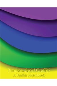 Rainbow Swirl Graffiti - A Graffiti Sketchbook