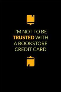 I'm Not To Be Trusted With A Bookstore Credit Card