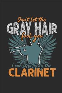 Don't Let The Gray Hair Fool You: Clarinets Notebook, Blank Lined (6" x 9" - 120 pages Musical Instruments Themed Notebook for Daily Journal, Diary, and Gift