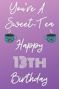 You're A Sweet-Tea Happy 13th Birthday