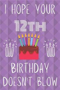 I Hope Your 12th Birthday Doesn't Blow
