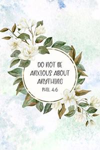 Do Not Be Anxious About Anything Philippians 4