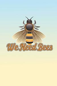 We Need Bees