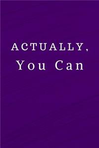 Actually You Can