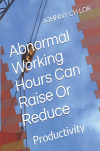 Abnormal Working Hours Can Raise Or Reduce