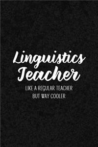 Linguistics Teacher Like a Regular Teacher But Way Cooler