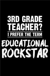 3rd Grade Teacher? I Prefer The Term Educational Rockstar