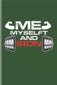 Me My Selft And Iron
